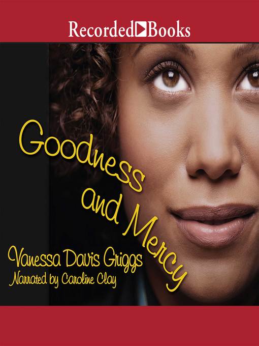 Title details for Goodness and Mercy by Vanessa Davis Griggs - Wait list